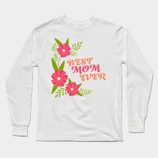 Best mom ever Long Sleeve T-Shirt